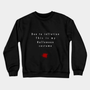 Due to inflation This is my halloween costume funny Crewneck Sweatshirt